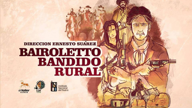 imagen Este domingo se repite la obra "Bairoletto, Bandido Rural"