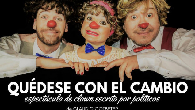 imagen "Quédese con el cambio", un espectáculo de clown escrito por políticos