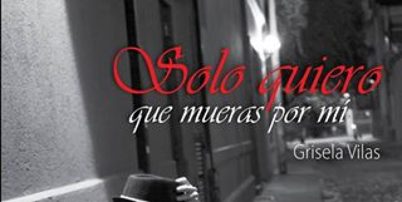 imagen Feria del Libro: Grisela Vilas presenta "Sólo quiero que mueras por mí"