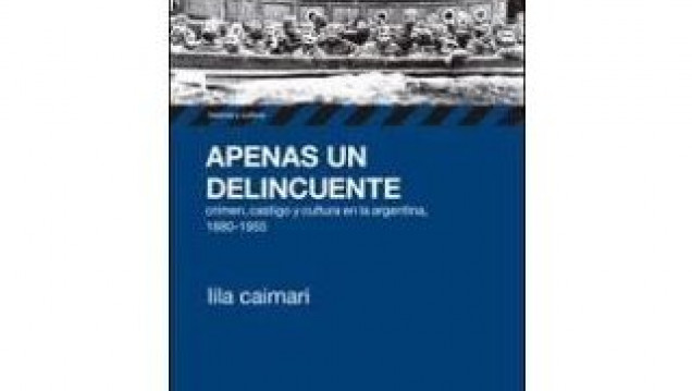 imagen "Apenas un delincuente": la historia del castigo administrado por el estado moderno