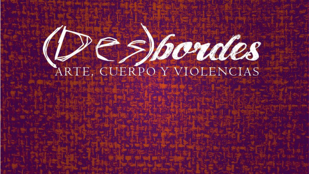 imagen "(Des) bordes. Arte, cuerpo y violencias", desde este viernes