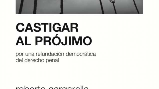 imagen "Castigar al prójimo", la revisión democrática del Derecho Penal en el país