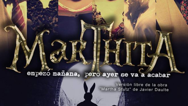imagen Vuelve la obra "Marthita, empezó mañana, pero ayer se va a acabar..."