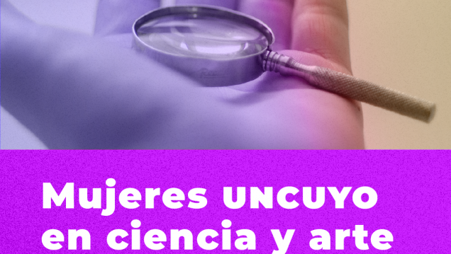 imagen En el mes de las mujeres, científicas y artistas plásticas serán protagonistas de un conversatorio en la UNCUYO