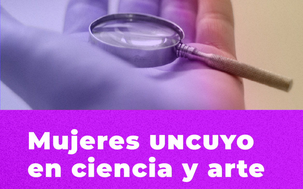 imagen En el mes de las mujeres, científicas y artistas plásticas serán protagonistas de un conversatorio en la UNCUYO