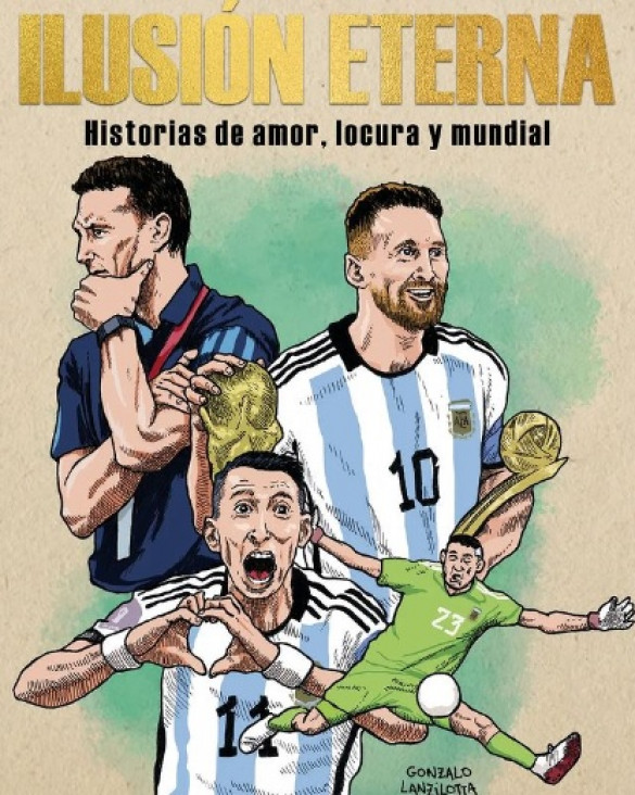 imagen  "Ilusión eterna", el libro autogestivo que narra la gloria de Argentina en Qatar 2022