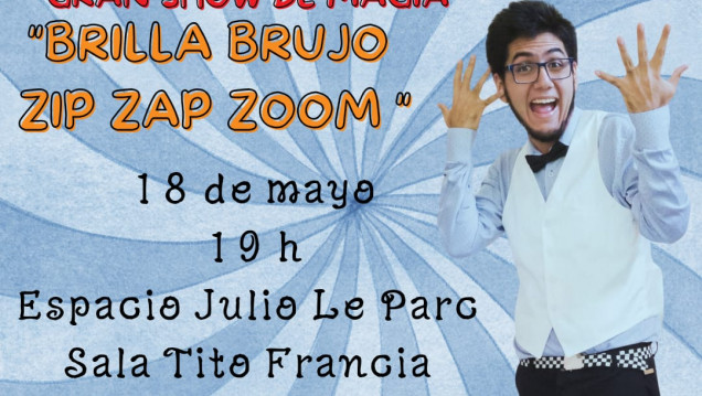 imagen "Brilla, Brujo, Zip Zap Zoom", el gran cierre de Mendoza Mágica