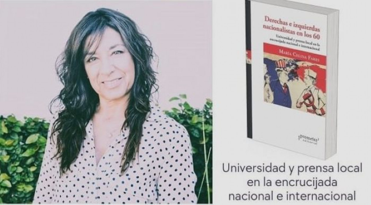 imagen La historiadora Celina Fares indaga en la conflictividad política de los años sesenta con un nuevo libro